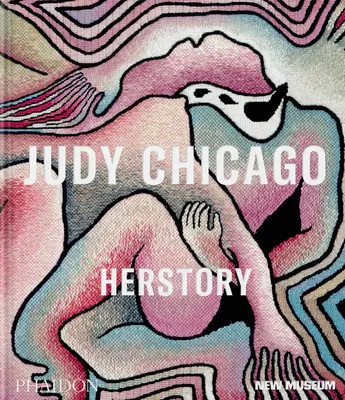 Judy Chicago: Chicago Chicago: jej príbeh - Judy Chicago: Herstory
