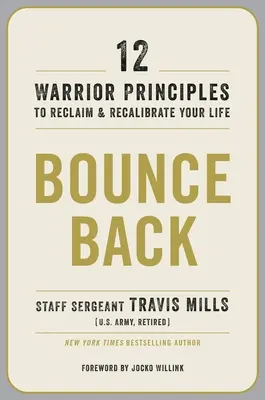 Odraz sa späť: 12 zásad bojovníka, ktoré vám pomôžu obnoviť a preladiť váš život - Bounce Back: 12 Warrior Principles to Reclaim and Recalibrate Your Life