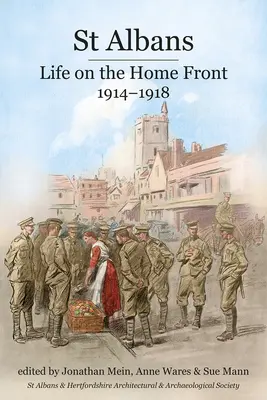 St Albans: Život na domácom fronte, 1914-1918 - St Albans: Life on the Home Front, 1914-1918