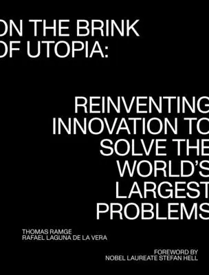 Na pokraji utópie: Inovácia na pokraji utópie: Znovuobjavenie inovácií na riešenie najväčších problémov sveta - On the Brink of Utopia: Reinventing Innovation to Solve the World's Largest Problems