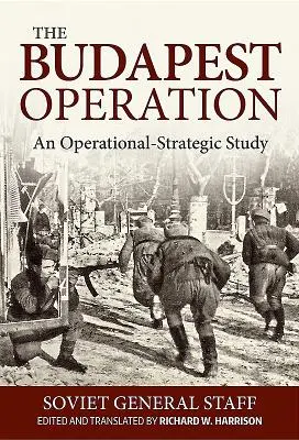 Operácia Budapešť: Operačno-strategická štúdia - The Budapest Operation: An Operational-Strategic Study