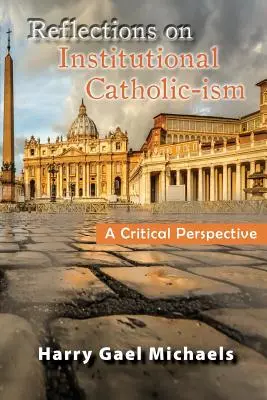 Úvahy o inštitucionálnom katolíckom ism: Kritická perspektíva - Reflections on Institutional Catholic-Ism: A Critical Perspective