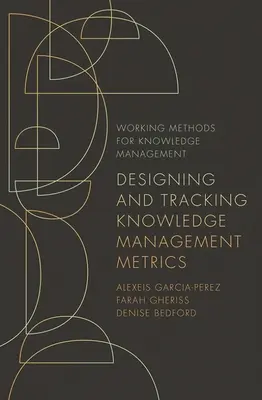 Navrhovanie a sledovanie metrík riadenia znalostí - Designing and Tracking Knowledge Management Metrics