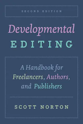 Developmental Editing, druhé vydanie: Príručka pre slobodné povolania, autorov a vydavateľov - Developmental Editing, Second Edition: A Handbook for Freelancers, Authors, and Publishers