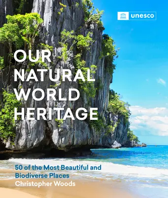 Naše prírodné svetové dedičstvo: 50 najkrajších a biologicky najrozmanitejších miest - Our Natural World Heritage: 50 of the Most Beautiful and Biodiverse Places