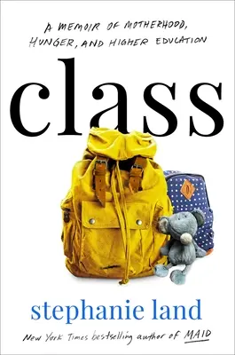 Trieda: Memoáre o materstve, hlade a vysokoškolskom vzdelávaní - Class: A Memoir of Motherhood, Hunger, and Higher Education