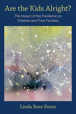 Sú deti v poriadku? Vplyv pandémie na deti a ich rodiny - Are the Kids Alright?: The Impact of the Pandemic on Children and Their Families