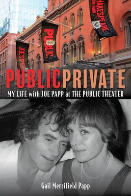 Verejné/súkromné: Môj život s Joe Pappom v divadle Public Theater - Public/Private: My Life with Joe Papp at the Public Theater