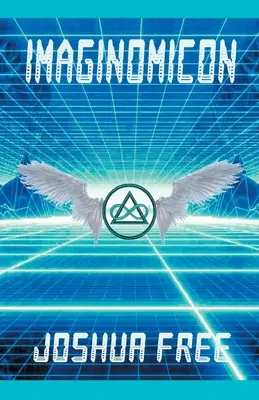 Imaginomicon (revidované vydanie): Prístup k bráne do vyšších vesmírov (Nový grimoár pre ľudského ducha) - Imaginomicon (Revised Edition): Accessing the Gateway to Higher Universes (A New Grimoire for the Human Spirit)