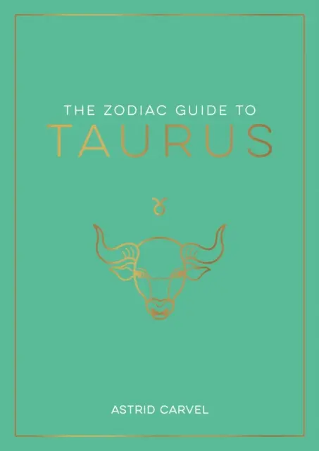 Zodiakálny sprievodca Býk - dokonalý sprievodca na pochopenie vášho hviezdneho znamenia, odomknutie vášho osudu a dekódovanie múdrosti hviezd - Zodiac Guide to Taurus - The Ultimate Guide to Understanding Your Star Sign, Unlocking Your Destiny and Decoding the Wisdom of the Stars