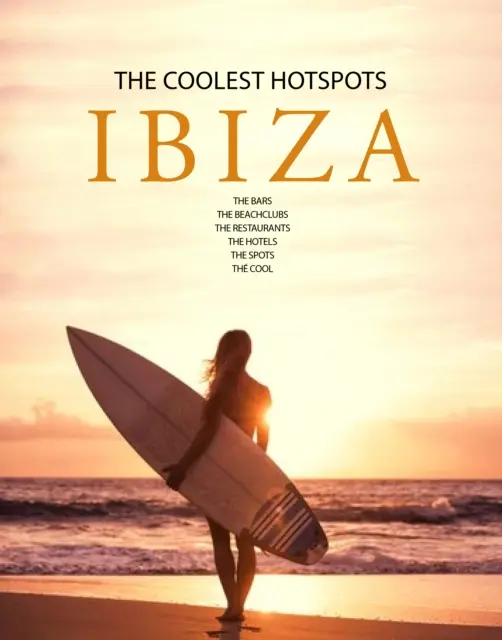 Ibiza - Najzaujímavejšie miesta - Ibiza - The Coolest Hotspots