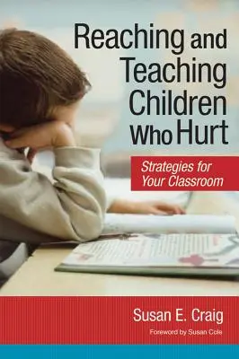 Oslovenie a vyučovanie detí, ktoré trpia: Stratégie pre vašu triedu - Reaching and Teaching Children Who Hurt: Strategies for Your Classroom