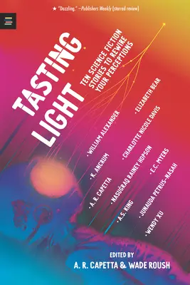 Ochutnávka svetla: Desať vedecko-fantastických príbehov, ktoré prebudia vaše vnímanie - Tasting Light: Ten Science Fiction Stories to Rewire Your Perceptions
