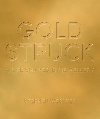Goldstruck: A Life Shaped by Jewellery