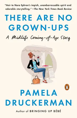 Nie sú žiadni dospelí: Príbeh o dospievaní v strednom veku - There Are No Grown-ups: A Midlife Coming-of-Age Story