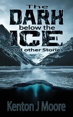 Tma pod ľadom: A iné príbehy - The Dark Below the Ice: And Other Stories