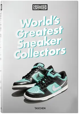 Sneaker Freaker. Najväčší zberatelia tenisiek na svete - Sneaker Freaker. World's Greatest Sneaker Collectors