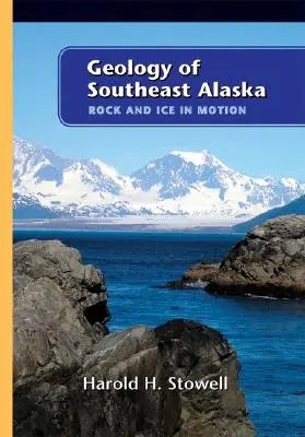 Geológia juhovýchodnej Aljašky: Skala a ľad v pohybe - Geology of Southeast Alaska: Rock and Ice in Motion