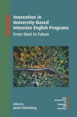 Inovácie v univerzitných programoch intenzívnej angličtiny: Od začiatku do budúcnosti - Innovation in University-Based Intensive English Programs: From Start to Future