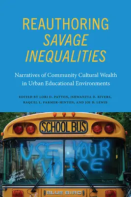 Reauthoring Savage Inequalities: Prepracovanie divokých nerovností: Naratívy kultúrneho bohatstva komunity v mestských vzdelávacích prostrediach - Reauthoring Savage Inequalities: Narratives of Community Cultural Wealth in Urban Educational Environments