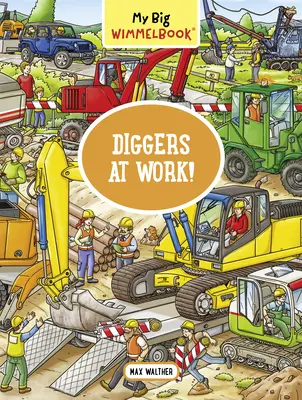 Moja veľká kniha Wimmelbook - Kopáči v práci! (Deti rozprávajú príbeh) - My Big Wimmelbook--Diggers at Work!: A Look-And-Find Book (Kids Tell the Story)