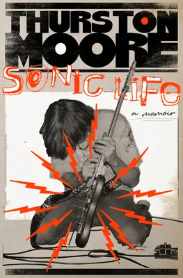 Sonický život: Memoáre - Sonic Life: A Memoir