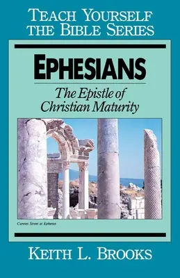 Efezanom - Naučte sa sami biblickú sériu: Epištola o kresťanskej zrelosti - Ephesians-Teach Yourself the Bible Series: The Epistle of Christian Maturity
