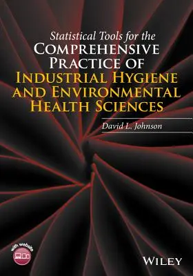 Štatistické nástroje pre komplexnú prax priemyselnej hygieny a vied o zdraví životného prostredia - Statistical Tools for the Comprehensive Practice of Industrial Hygiene and Environmental Health Sciences