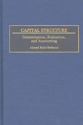 Štruktúra kapitálu: Kapitálová štruktúra (v origináli: The Capital Capital: The United States of the Capital): Určenie, hodnotenie a účtovanie (v angličtine) - Capital Structure: Determination, Evaluation, and Accounting