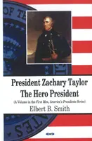 Prezident Zachary Taylor - prezident hrdina - President Zachary Taylor - The Hero President