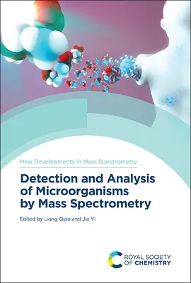 Detekcia a analýza mikroorganizmov pomocou hmotnostnej spektrometrie - Detection and Analysis of Microorganisms by Mass Spectrometry