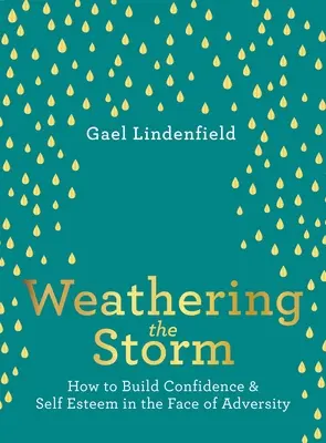 Ako prežiť búrku: Ako si vybudovať sebadôveru a sebaúctu tvárou v tvár nepriazni osudu - Weathering the Storm: How to Build Confidence and Self Esteem in the Face of Adversity