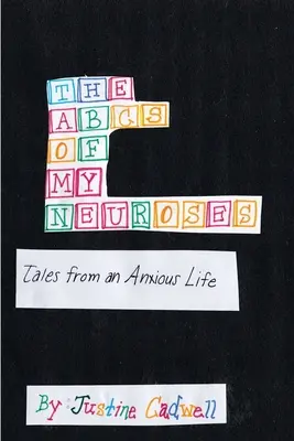 Abeceda mojich neuróz: Príbehy z úzkostného života - The ABCs of My Neuroses: Tales from an Anxious Life