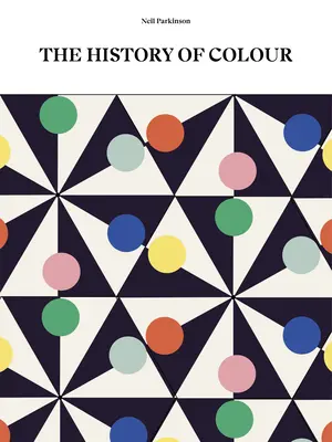 Dejiny farieb - vesmír chromatických javov - History of Colour - A Universe of Chromatic Phenomena