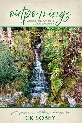 Výlevy: Múzy, zbieranie vlny a prízraky, II. diel - Outpourings: Musings, Woolgathering, & Ghosts, Volume II