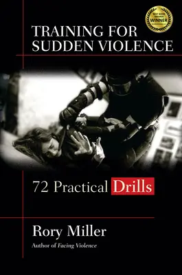 Tréning náhleho násilia: 72 cvičení - Training for Sudden Violence: 72 Practice Drills