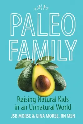 Paleo rodina: Výchova prirodzených detí v neprirodzenom svete - Paleo Family: Raising Natural Kids in an Unnatural World
