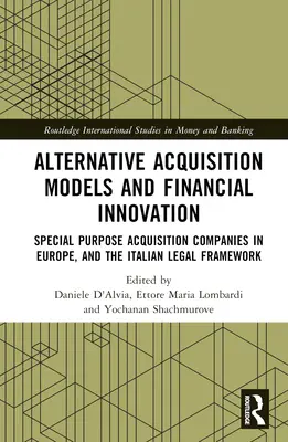 Alternatívne akvizičné modely a finančné inovácie: Akvizičné spoločnosti so špeciálnym účelom v Európe a taliansky právny rámec - Alternative Acquisition Models and Financial Innovation: Special Purpose Acquisition Companies in Europe, and the Italian Legal Framework