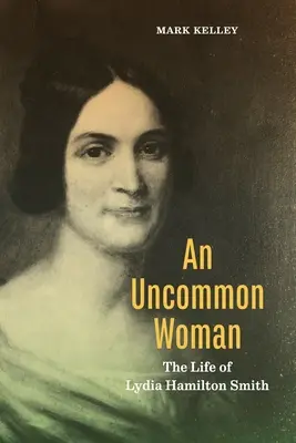 Neobyčajná žena: Život Lýdie Hamilton Smithovej - An Uncommon Woman: The Life of Lydia Hamilton Smith