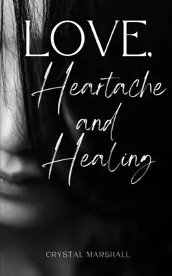 Láska, bolesť a uzdravenie - Love, Heartache and Healing