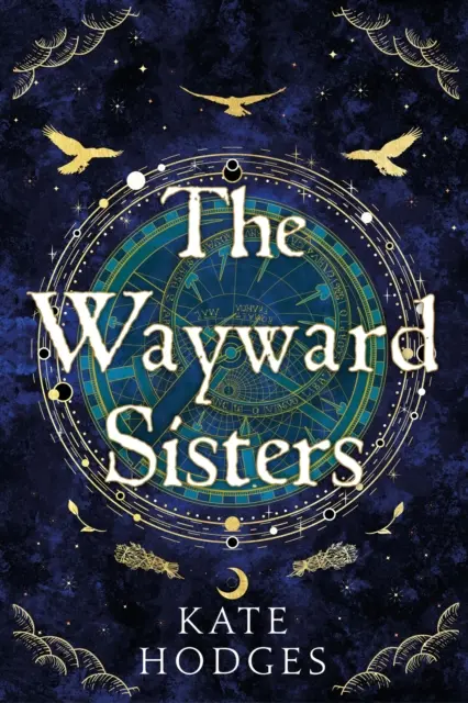 Sestry na ceste - Macbethove tri čarodejnice sa v tomto napínavom románe o posadnutosti a zrade znovu objavujú v Škótsku v roku 1780 - Wayward Sisters - Macbeth's three witches resurface in 1780s Scotland in this gripping novel of obsession and betrayal