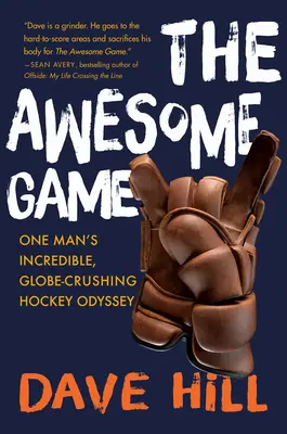 Úžasná hra - neuveriteľná hokejová odysea jedného muža, ktorý prekonal celý svet - Awesome Game - One Man's Incredible, Globe-Crushing Hockey Odyssey
