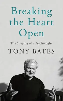 Lámanie otvoreného srdca: Formovanie psychológa - Breaking the Heart Open: The Shaping of a Psychologist