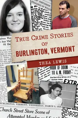 Skutočné kriminálne príbehy z Burlingtonu, Vermont - True Crime Stories of Burlington, Vermont