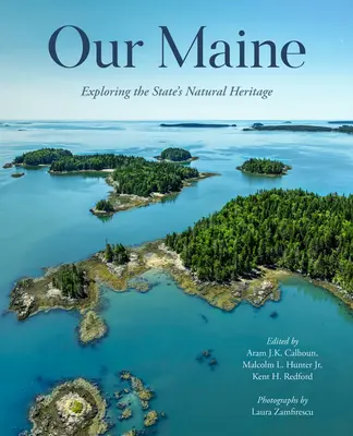 Náš Maine: Preskúmanie bohatého prírodného dedičstva - Our Maine: Exploring Its Rich Natural Heritage