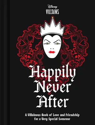 Disneyho zloduchovia Šťastne nikdy potom: Zlodejská kniha o láske a priateľstve pre niekoho výnimočného - Disney Villains Happily Never After: A Villainous Book of Love and Friendship for a Very Special Someone
