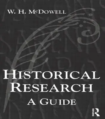 Historický výskum: Príručka pre autorov dizertačných a diplomových prác, článkov a kníh - Historical Research: A Guide for Writers of Dissertations, Theses, Articles and Books