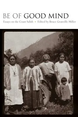 Buďte dobrej mysle: Eseje o pobrežných Salishoch - Be of Good Mind: Essays on the Coast Salish