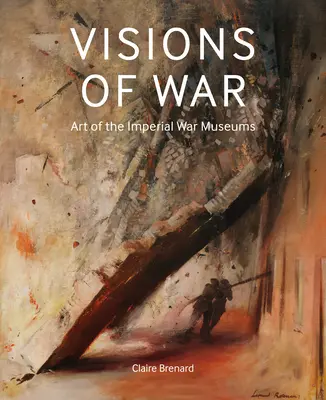 Vízie vojny: Umenie cisárskych vojnových múzeí - Visions of War: Art of the Imperial War Museums