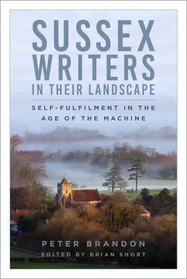 Sussexskí spisovatelia vo svojej krajine: Sebaplnenie vo veku strojov - Sussex Writers in Their Landscape: Self-Fulfilment in the Age of the Machine